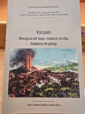 VOLCANES. MENSAJEROS DEL FUEGO, CREADORES DE VIDA,