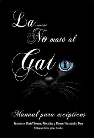 CURIOSIDAD NO MATO AL GATO, LA ( MANUAL PARA ESCEPTICOS)