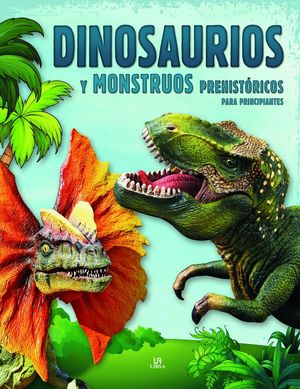 DINOSAURIOS Y MONSTRUOS PREHIST�RICOS PARA PRINCIPIANTES