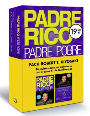 PADRE RICO, PADRE POBRE Y EL CUADRANTE DEL FLUJO DE DINERO (PACK)