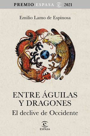 ENTRE GUILAS Y DRAGONES. PREMIO ESPASA ENSAYO 2021