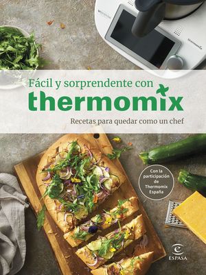 FCIL Y SORPRENDENTE CON THERMOMIX. RECETAS PARA QUEDAR COMO UN CHEF