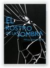 ROSTRO DE LA SOMBRA, EL