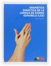 GRAMATICA DIDACTICA DE LENGUA DE SIGNOS ESPAOLA (LSE)