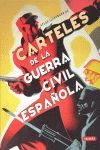 CARTELES DE LA GUERRA CIVIL ESPA�OLA. ATLAS ILUSTRADO