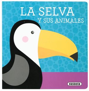 LA SELVA Y SUS ANIMALES. LIBROS CON TEXTURA