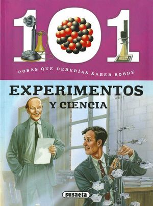 101 COSAS QUE DEBER�AS SABER SOBRE EXPERIMENTOS Y LA CIENCIA