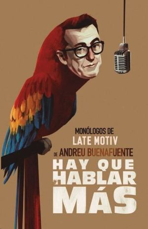 HAY QUE HABLAR M�S. MON�LOGOS DE LATE MOTIV DE ANDREU BUENAFUENTE