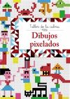 TALLER DE LA CALMA. DIBUJOS PIXELADOS