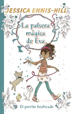 LA PULSERA MGICA DE EVA, 2. EL PERRITO HECHIZADO