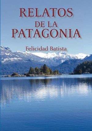 RELATOS DE LA PATAGONIA