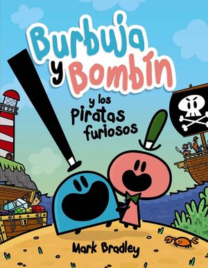 BURBUJA Y BOMBN Y LOS PIRATAS FURIOSOS