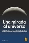 UNA MIRADA AL UNIVERSO. ASTRONOMIA BASICA ELEMENTAL