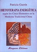 DIETOTERAPIA ENERGTICA SEGN LOS CINCO ELEMENTOS EN LA MEDICINA TRADICIONAL CHI