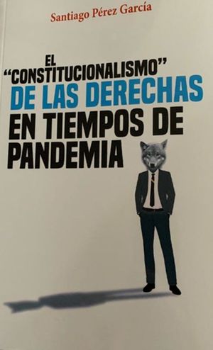 CONSTITUCIONALISMO DE LAS DERECHAS EN TIEMPOS DE PANDEMIA, EL