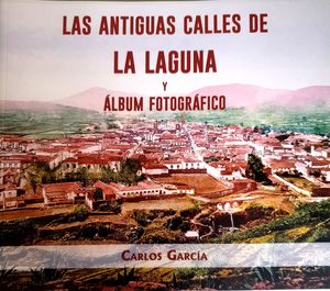 LAS ANTIGUAS CALLES DE LA LAGUNA Y ALBUM FOTOGRAFICO