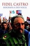 FIDEL CASTRO. BIOGRAFIA A DOS VOCES (2 EDICION AMPLIADA)