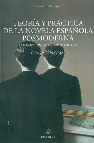 TEORIA Y PRACTICA DE LA NOVELA ESPA�OLA POSMODERNISTA