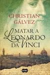 MATAR A LEONARDO DA VINCI
