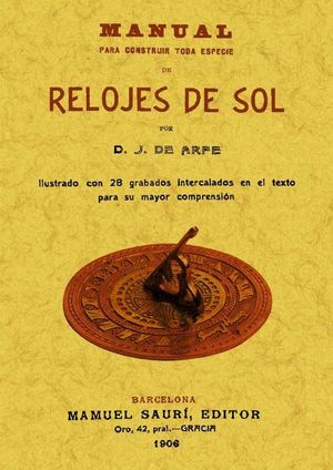 MANUAL PARA CONSTRUIR TODA ESPECIE DE RELOJES DE SOL.