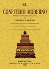 EL CONFITERO MODERNO. TRATADO COMPLETO Y PRCTICO DE CONFITERA Y DE PASTELERA,