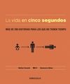 VIDA EN CINCO SEGUNDOS, LA