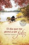 EL D�A QUE ME ATREV� A SER FELIZ