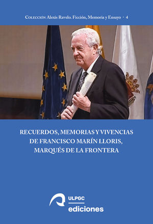 RECUERDOS, MEMORIAS Y VIVENCIAS DE FRANCISCO MARN LLORIS, MARQUS DE LA FRONTER