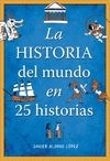 HISTORIA DEL MUNDO EN 25 HISTORIAS, LA