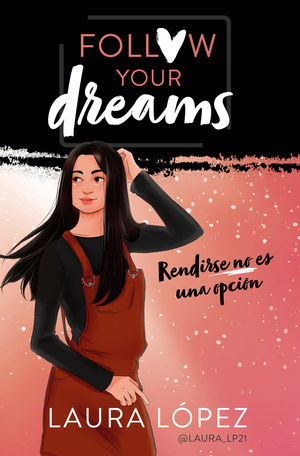 RENDIRSE NO ES UNA OPCIN (FOLLOW YOUR DREAMS 1)