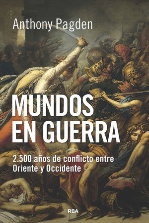 MUNDOS EN GUERRA - 2500 AOS DE CONFLICTO