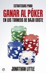 ESTRATEGIAS PARA GANAR AL P�KER EN LOS TORNEOS DE BAJO COSTE