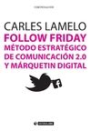 FOLLOW FRIDAY. M�TODO ESTRAT�GICO DE COMUNICACI�N 2.0 Y M�RQUETIN DIGITAL