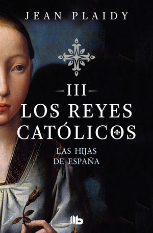 LAS HIJAS DE ESPAA (LOS REYES CATLICOS 3)