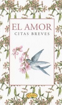 AMOR, EL. CITAS BREVES