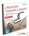 ATENCIN MAMS Y PAPS!: INTERNET, REDES SOCIALES, MVILES, VIDEOJUEGOS Y TABLE