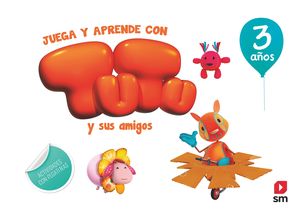 JUEGA Y APRENDE CON TUTU Y SUS AMIGOS. 3 AOS