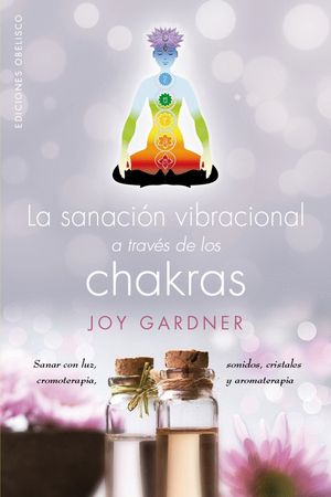 LA SANACI�N VIBRACIONAL A TRAV�S DE LOS CHAKRAS
