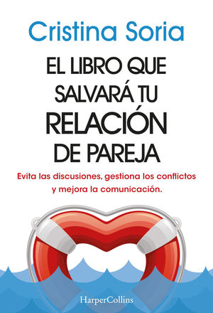 EL LIBRO QUE SALVAR TU RELACIN DE PAREJA. EVITA LAS DISCUSIONES, GESTIONA LOS