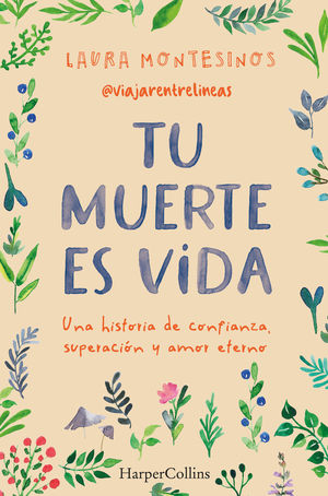 TU MUERTE ES VIDA. UNA HISTORIA DE CONFIANZA, SUPERACIN Y AMOR E