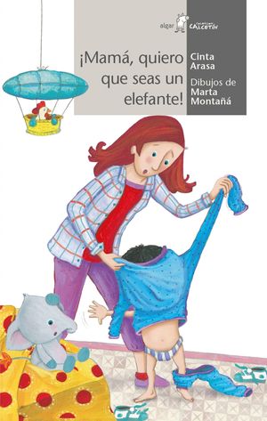 �MAM�, QUIERO QUE SEAS COMO UN ELEFANTE!