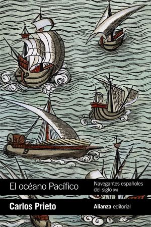 EL OC�ANO PAC�FICO: NAVEGANTES ESPA�OLES DEL SIGLO XVI