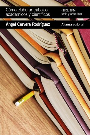C�MO ELABORAR TRABAJOS ACAD�MICOS Y CIENT�FICOS: TFG,TFM, ART�CULOS Y TESIS