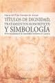 TTULOS DE DIGNIDAD, TRATAMIENTOS HONORFICOS Y SIMBOLOGA DE LOS MUNICIPIOS DE