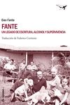 FANTE. UN LEGADO DE ESCRITURA, ALCOHOL Y SUPERVIVENCIA