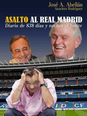 ASALTO AL REAL MADRID. DIARIO DE 388 DAS Y NOCHES AL LMITE