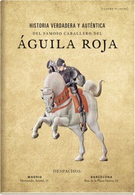 HISTORIA VERDADERA Y AUT�NTICA DEL FAMOSO CABALLERO DEL �GUILA ROJA