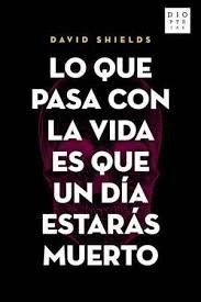 LO QUE PASA CON LA VIDA ES QUE UN D�A ESTAR�S MUERTO