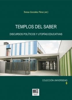 TEMPLOS DEL SABER. DISCURSOS POLITICOS Y UTOPIAS EDUCATIVAS