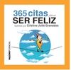 365 CITAS PARA SER FELIZ